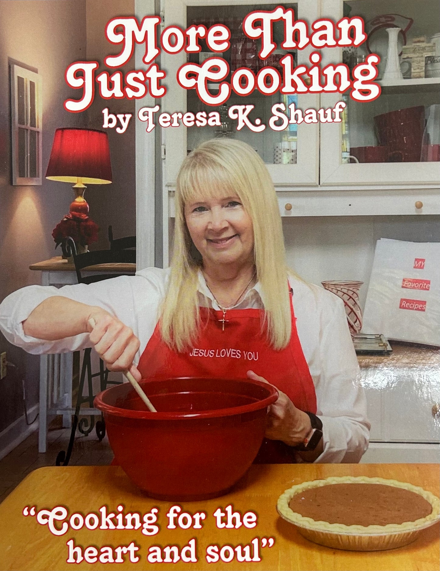 "More Than Just Cooking" A cookbook by Teresa K. Schauf
